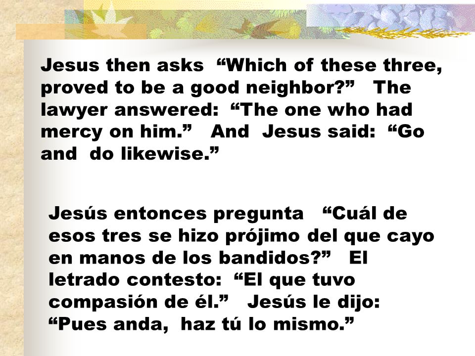 Jesus then asks Which of these three, proved to be a good neighbor
