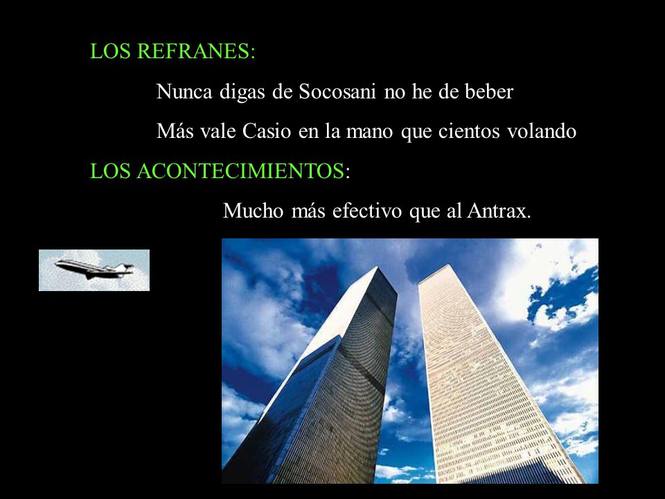 LOS REFRANES: Nunca digas de Socosani no he de beber. Más vale Casio en la mano que cientos volando.