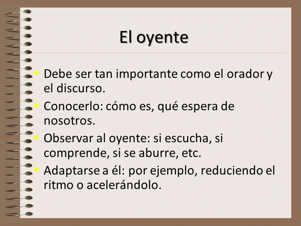 El oyente Debe ser tan importante como el orador y el discurso.
