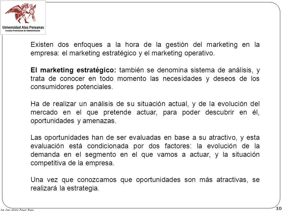 Existen dos enfoques a la hora de la gestión del marketing en la empresa: el marketing estratégico y el marketing operativo.