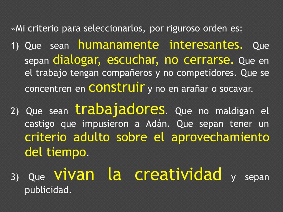 «Mi criterio para seleccionarlos, por riguroso orden es: