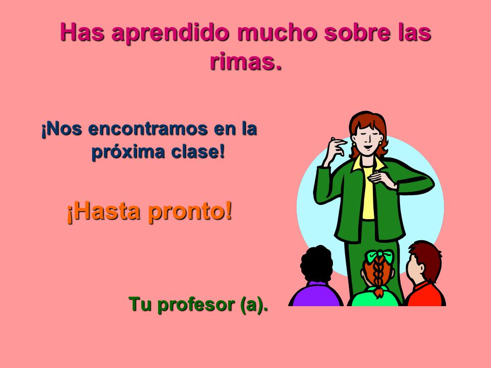 Has aprendido mucho sobre las rimas.