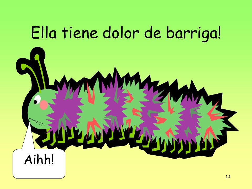 Ella tiene dolor de barriga!