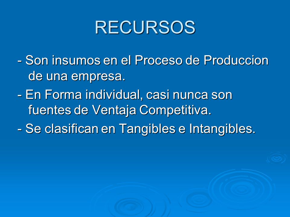 RECURSOS - Son insumos en el Proceso de Produccion de una empresa.