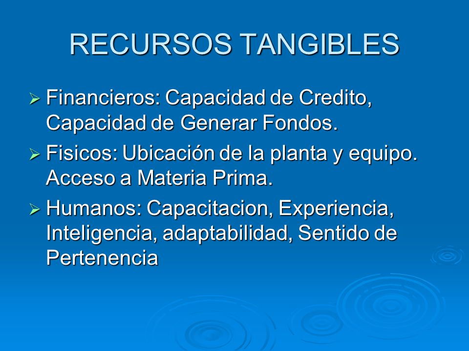 RECURSOS TANGIBLES Financieros: Capacidad de Credito, Capacidad de Generar Fondos.