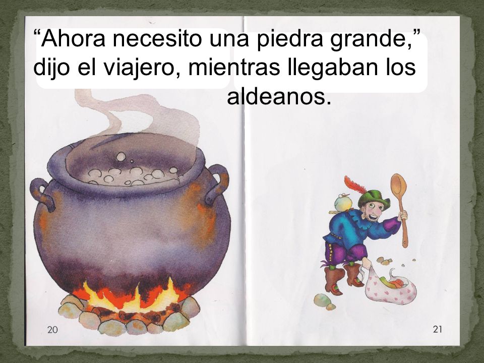 Ahora necesito una piedra grande, dijo el viajero, mientras llegaban los aldeanos.