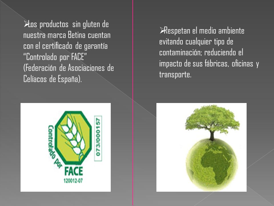 Los productos sin gluten de nuestra marca Betina cuentan con el certificado de garantía Controlado por FACE (Federación de Asociaciones de Celíacos de España).