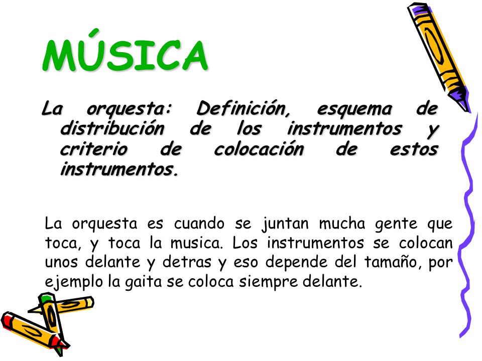 MÚSICA La orquesta: Definición, esquema de distribución de los instrumentos y criterio de colocación de estos instrumentos.