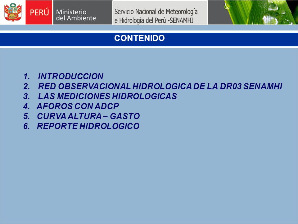 CONTENIDO INTRODUCCION. RED OBSERVACIONAL HIDROLOGICA DE LA DR03 SENAMHI. LAS MEDICIONES HIDROLOGICAS.