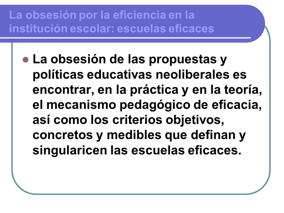La obsesión por la eficiencia en la institución escolar: escuelas eficaces