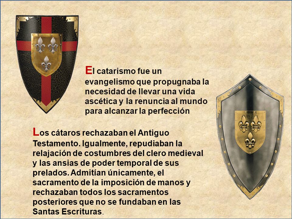 El catarismo fue un evangelismo que propugnaba la necesidad de llevar una vida ascética y la renuncia al mundo para alcanzar la perfección