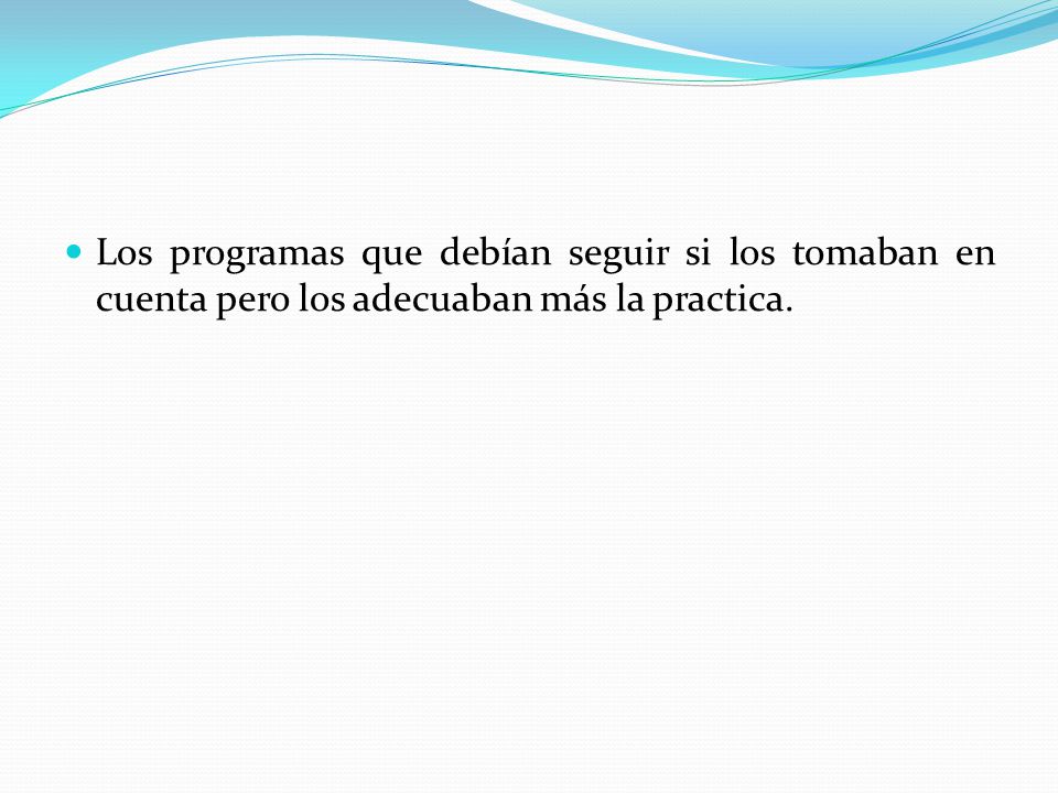 Los programas que debían seguir si los tomaban en cuenta pero los adecuaban más la practica.
