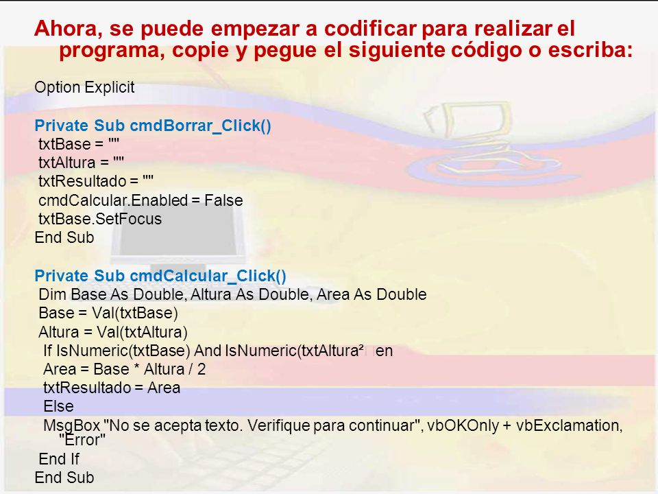 Ahora, se puede empezar a codificar para realizar el programa, copie y pegue el siguiente código o escriba: