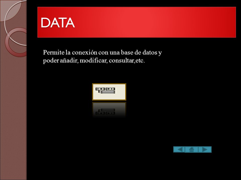DATA Permite la conexión con una base de datos y poder añadir, modificar, consultar,etc.