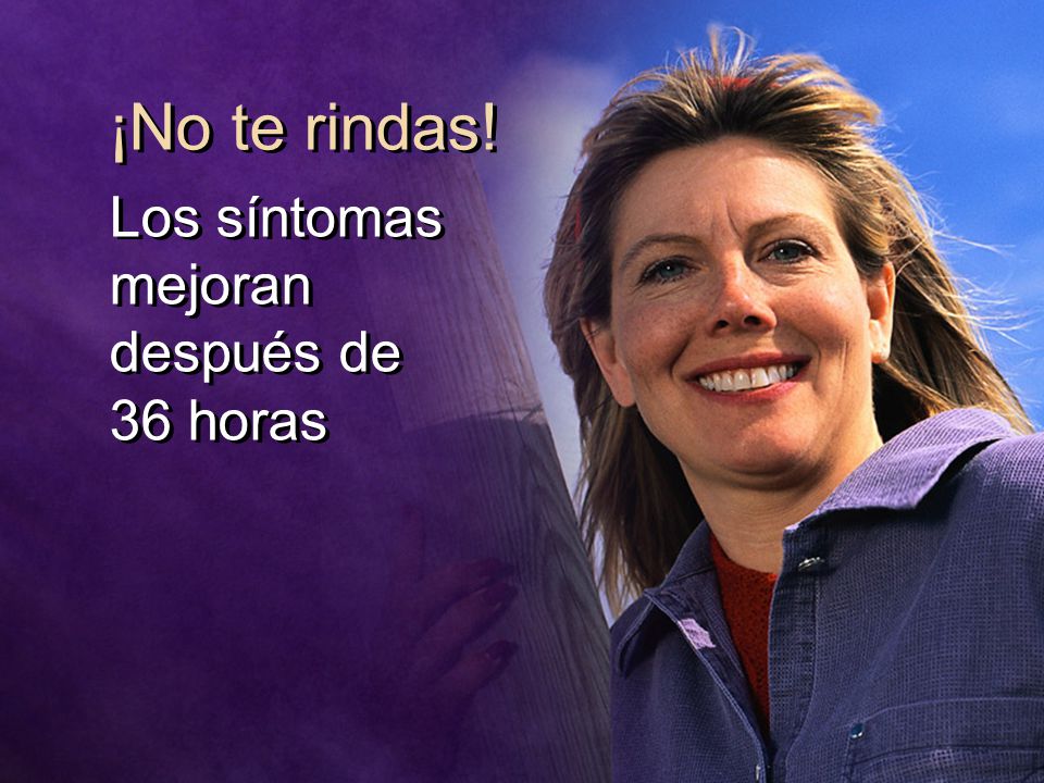 ¡No te rindas! Los síntomas mejoran después de 36 horas