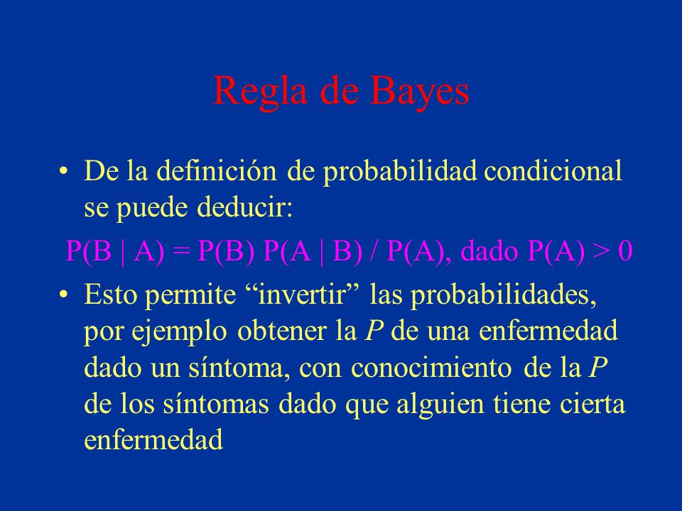 P(B | A) = P(B) P(A | B) / P(A), dado P(A) > 0