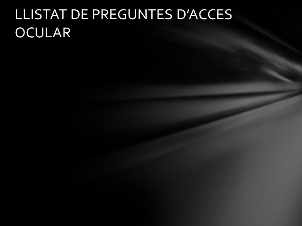 LLISTAT DE PREGUNTES D’ACCES OCULAR