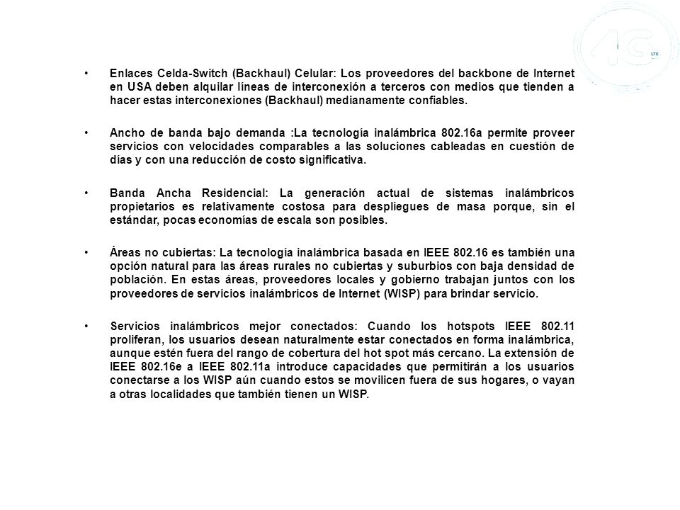 Enlaces Celda-Switch (Backhaul) Celular: Los proveedores del backbone de Internet en USA deben alquilar líneas de interconexión a terceros con medios que tienden a hacer estas interconexiones (Backhaul) medianamente confiables.