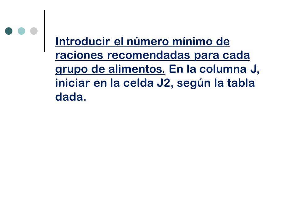 Introducir el número mínimo de raciones recomendadas para cada grupo de alimentos.