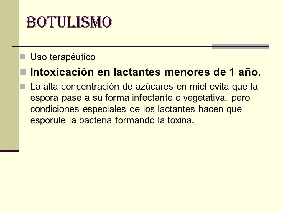 BOTULISMO Intoxicación en lactantes menores de 1 año. Uso terapéutico