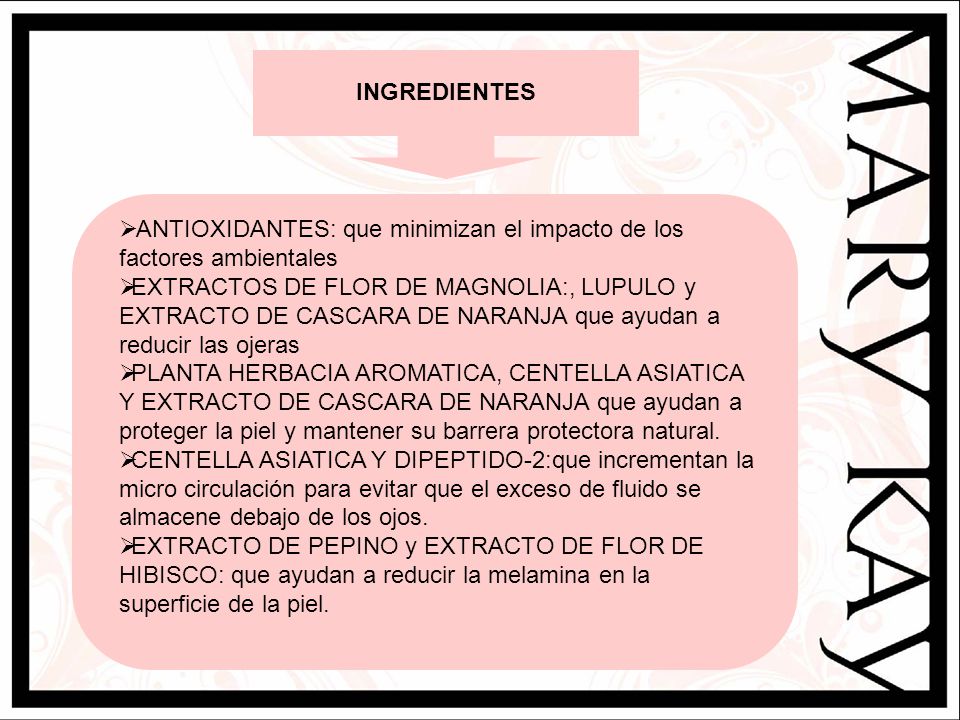 INGREDIENTES ANTIOXIDANTES: que minimizan el impacto de los factores ambientales.