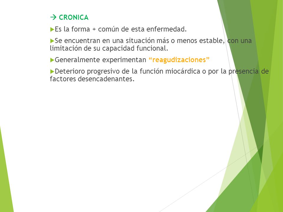  CRONICA Es la forma + común de esta enfermedad. Se encuentran en una situación más o menos estable, con una limitación de su capacidad funcional.
