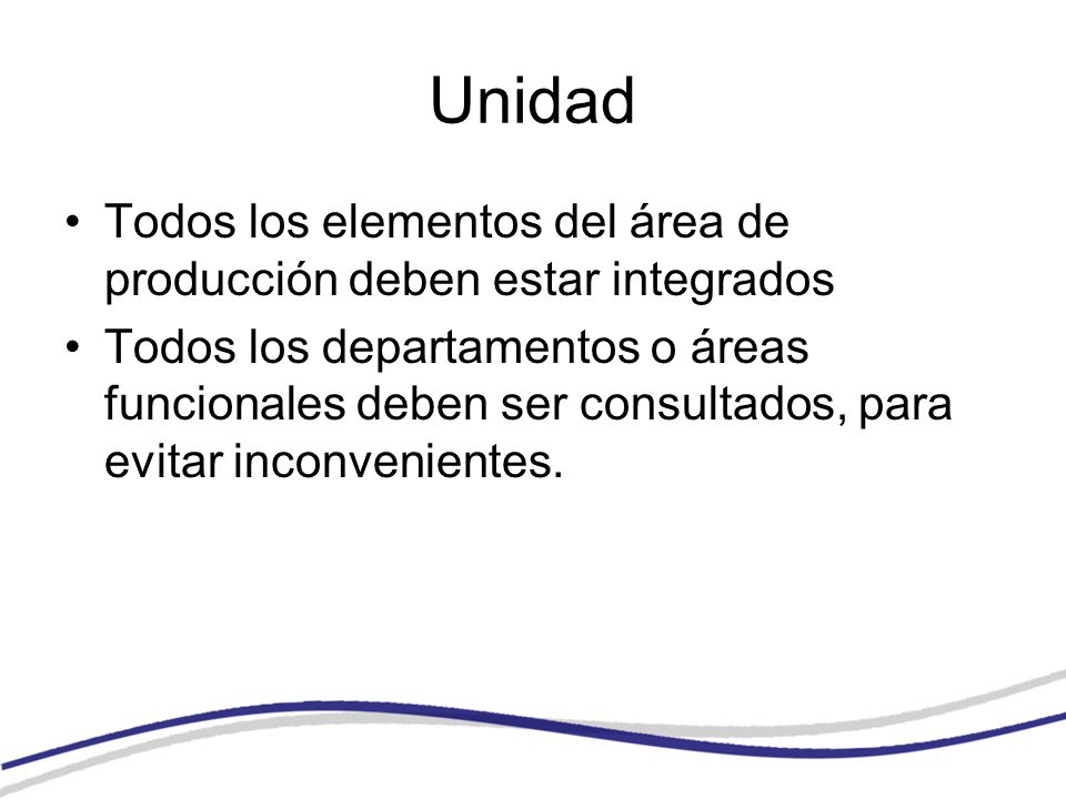 Unidad Todos los elementos del área de producción deben estar integrados.