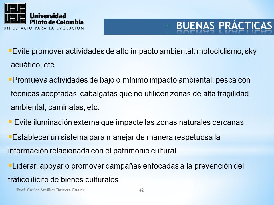 BUENAS PRÁCTICAS Evite promover actividades de alto impacto ambiental: motociclismo, sky acuático, etc.