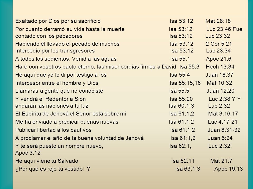 Exaltado por Dios por su sacrificio Isa 53:12 Mat 28:18