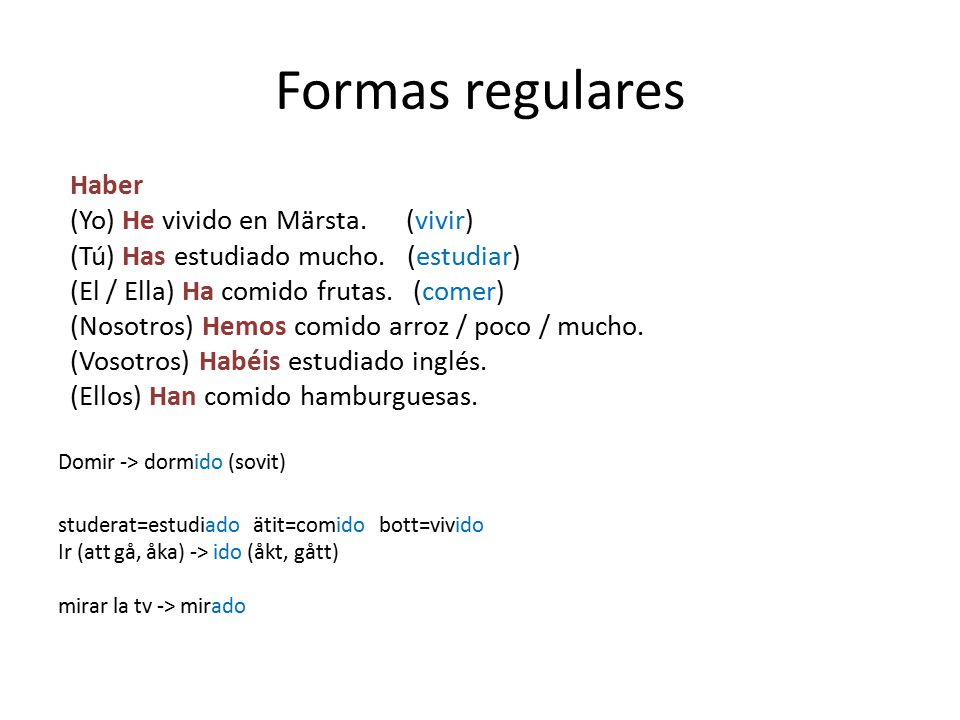 Formas regulares Haber (Yo) He vivido en Märsta. (vivir)