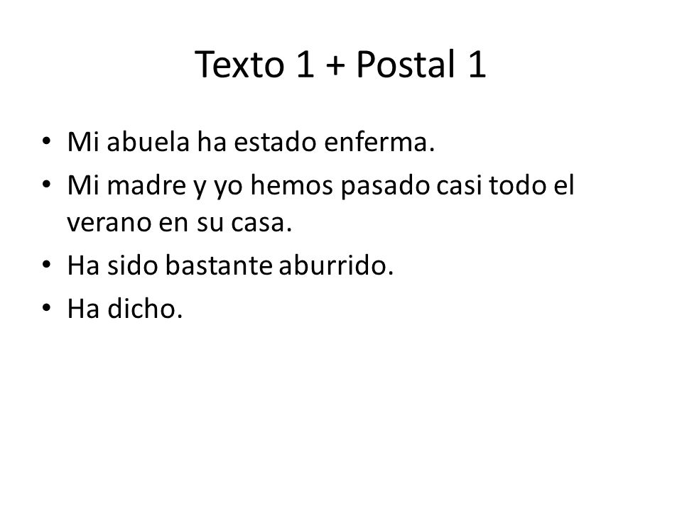 Texto 1 + Postal 1 Mi abuela ha estado enferma.