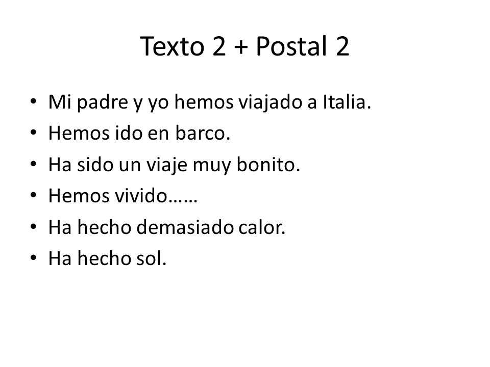 Texto 2 + Postal 2 Mi padre y yo hemos viajado a Italia.