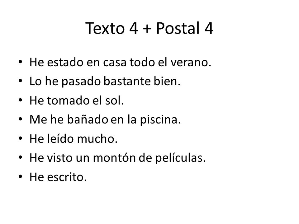 Texto 4 + Postal 4 He estado en casa todo el verano.