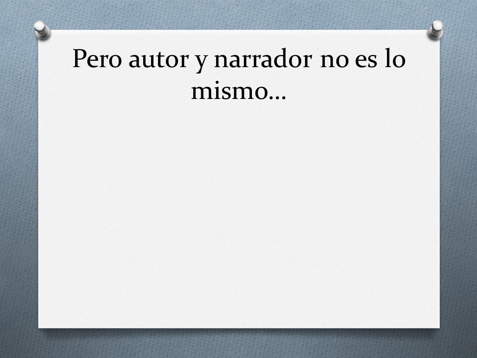 Pero autor y narrador no es lo mismo…