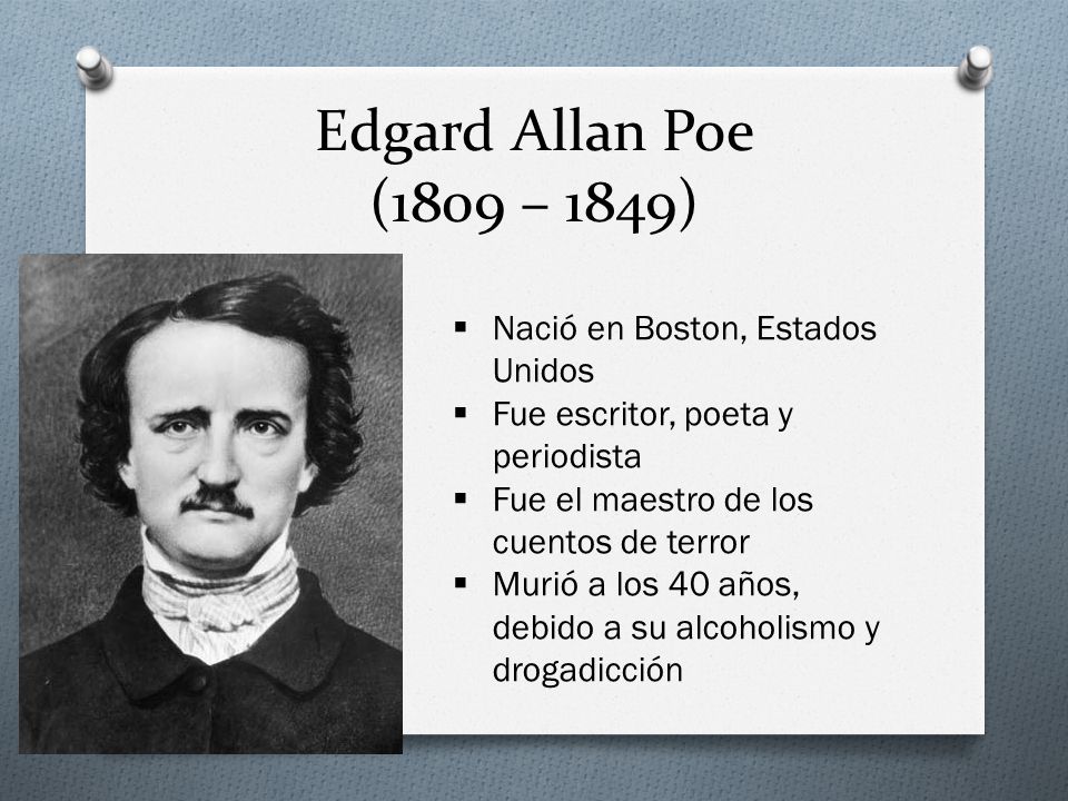 Edgard Allan Poe (1809 – 1849) Nació en Boston, Estados Unidos