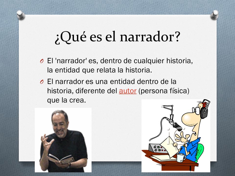 ¿Qué es el narrador El narrador es, dentro de cualquier historia, la entidad que relata la historia.