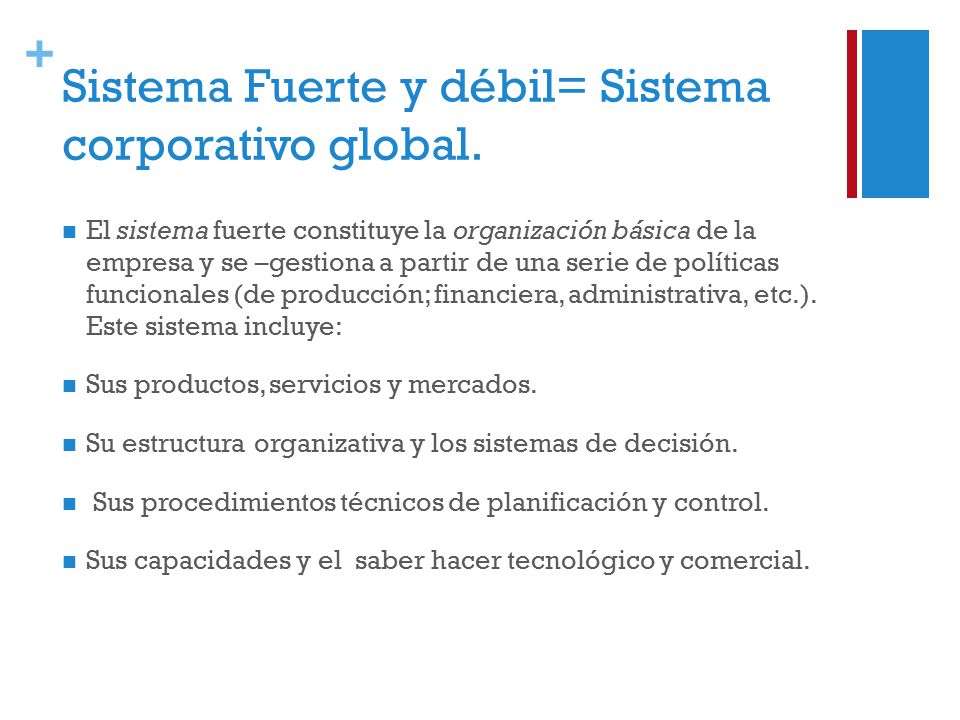 Sistema Fuerte y débil= Sistema corporativo global.