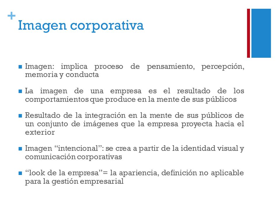 Imagen corporativa Imagen: implica proceso de pensamiento, percepción, memoria y conducta.