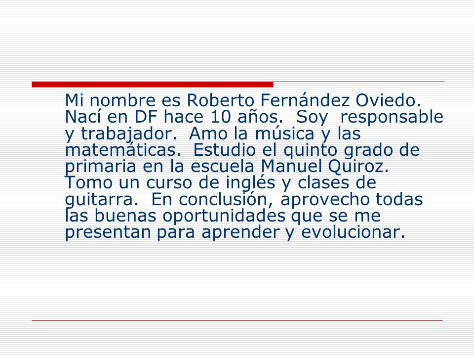 Mi nombre es Roberto Fernández Oviedo. Nací en DF hace 10 años