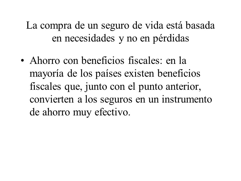 La compra de un seguro de vida está basada en necesidades y no en pérdidas