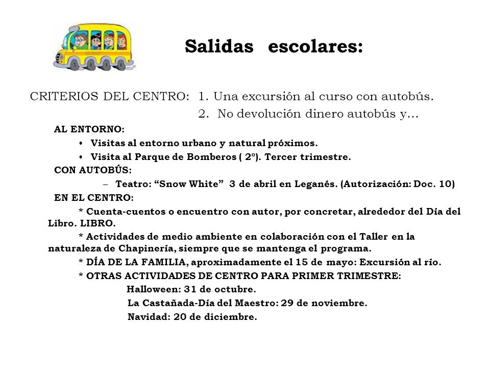 Salidas escolares: CRITERIOS DEL CENTRO: 1. Una excursión al curso con autobús. 2. No devolución dinero autobús y…