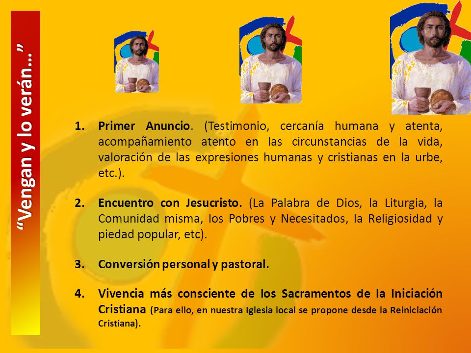 Primer Anuncio. (Testimonio, cercanía humana y atenta, acompañamiento atento en las circunstancias de la vida, valoración de las expresiones humanas y cristianas en la urbe, etc.).