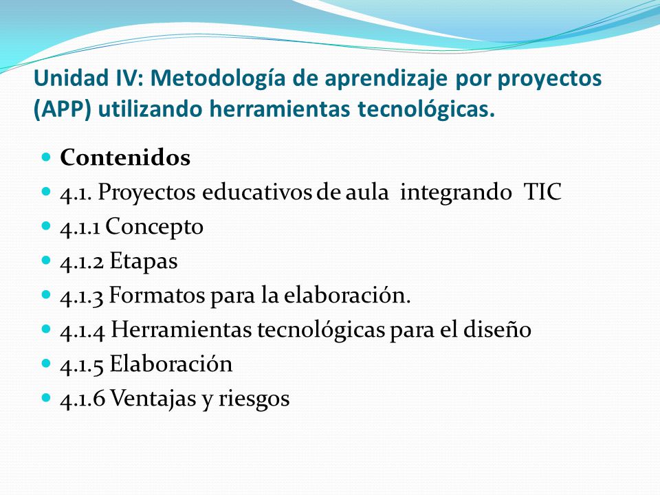 Unidad IV: Metodología de aprendizaje por proyectos (APP) utilizando herramientas tecnológicas.