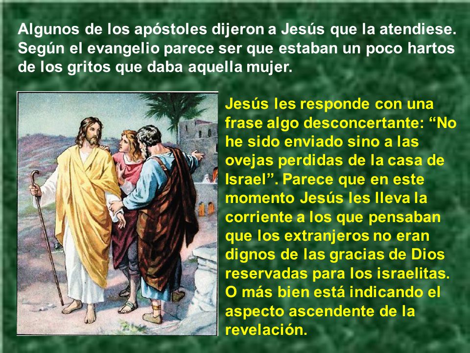 Algunos de los apóstoles dijeron a Jesús que la atendiese