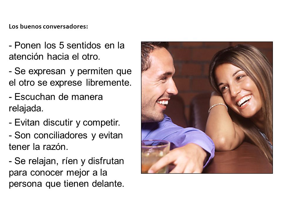 - Ponen los 5 sentidos en la atención hacia el otro.