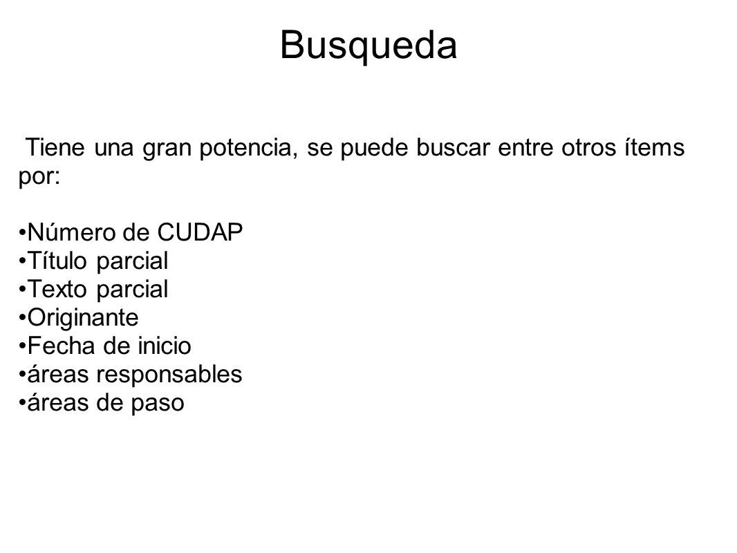 Busqueda Tiene una gran potencia, se puede buscar entre otros ítems por: Número de CUDAP. Título parcial.