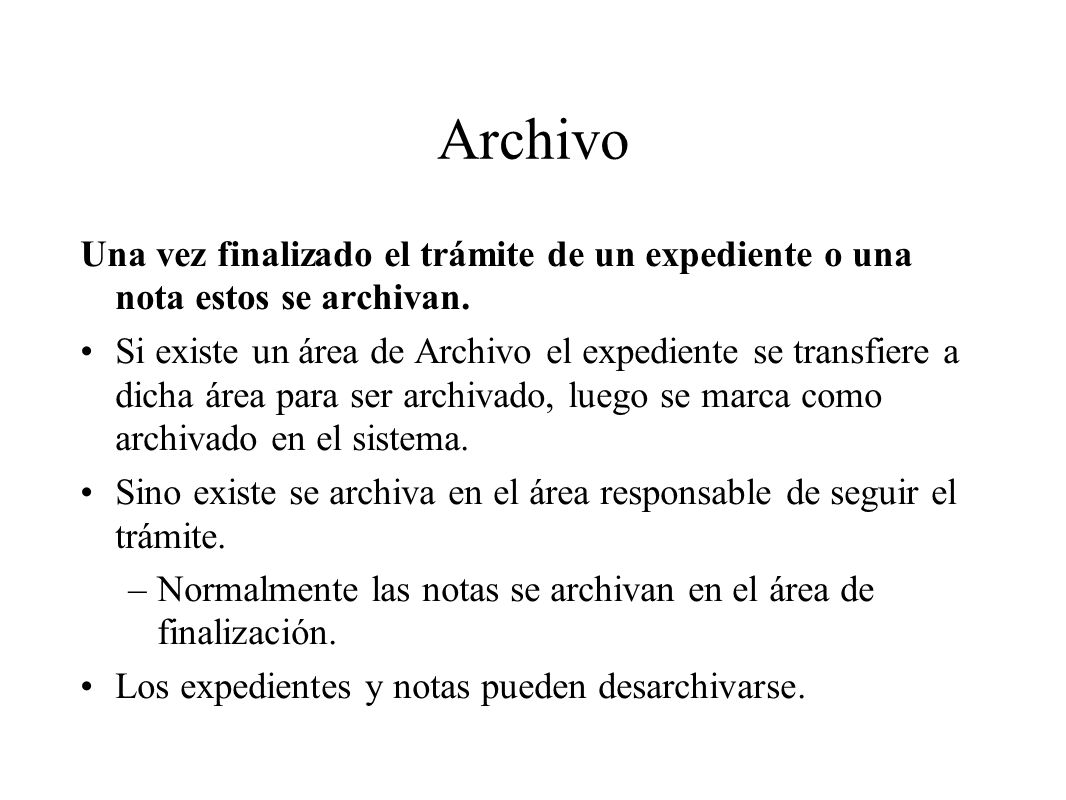 Archivo Una vez finalizado el trámite de un expediente o una nota estos se archivan.