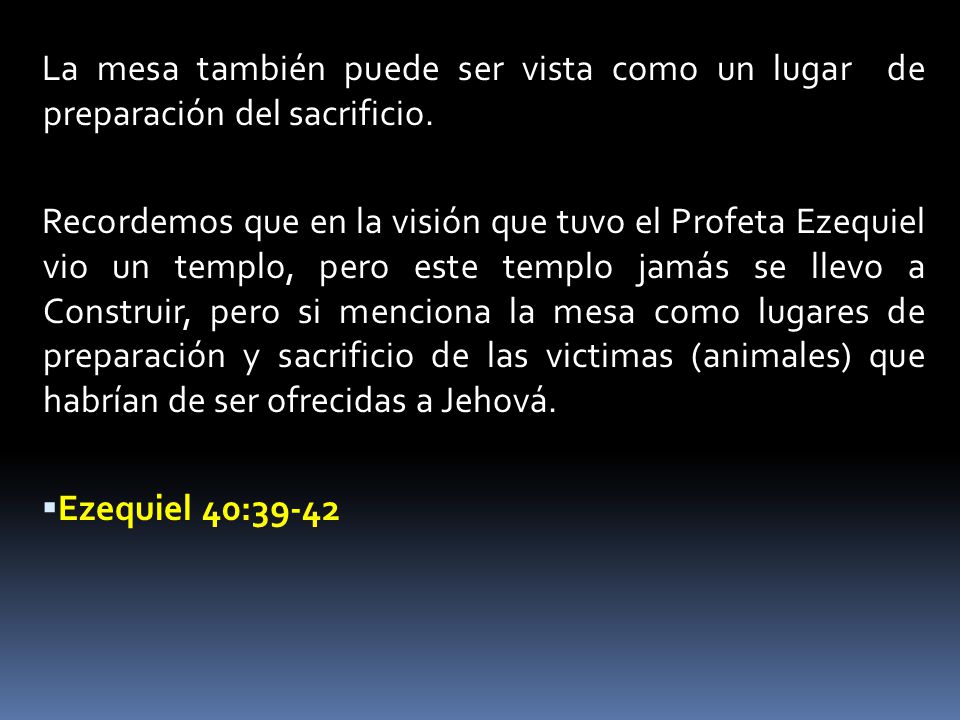 La mesa también puede ser vista como un lugar de preparación del sacrificio.