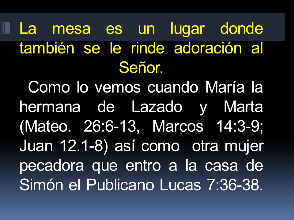 La mesa es un lugar donde también se le rinde adoración al Señor