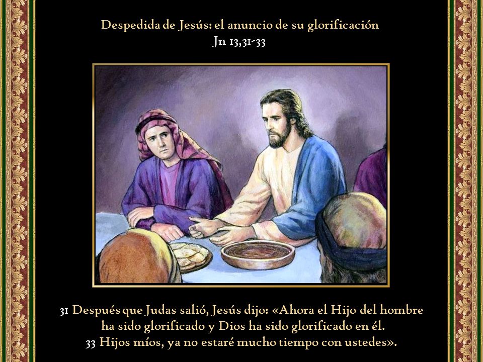 Despedida de Jesús: el anuncio de su glorificación Jn 13,31-33